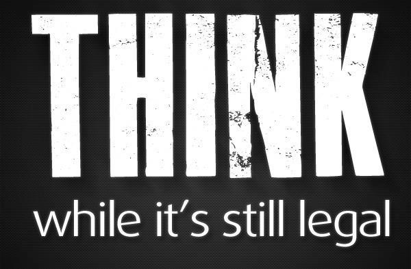 Think! While it's still legal!