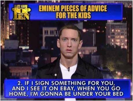 Eminem pieces of advice for the kids.