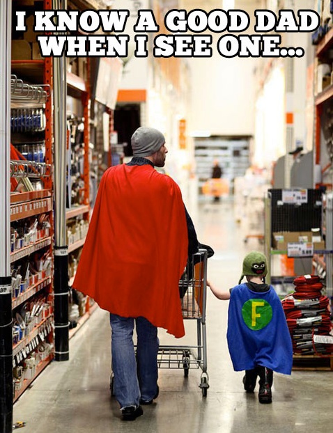 I know a good dad when I see one ! 