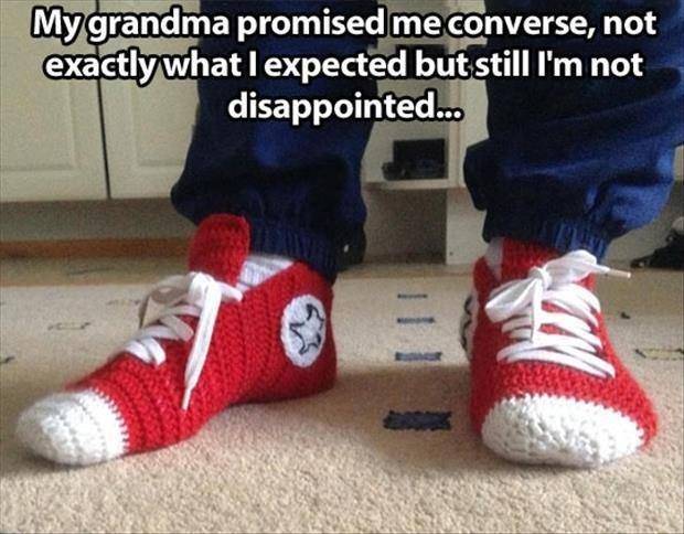 My grandma promised me converse.