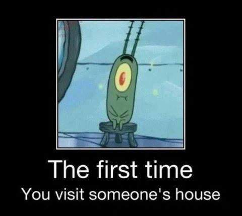 The first time you visit someone's house