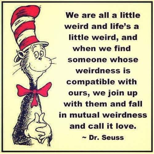 We are all a little weird. 