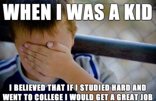 When I was a kid - Study hard = Great job 