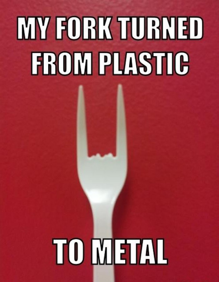 My fork turned from plastic to metal