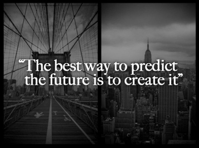 Abraham Lincoln - “The best way to predict your future is...