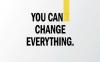 You Can (Can't) Change Everything