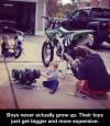 Boys never actually grow up.