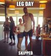 Leg day skipped!