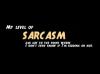 My level of sarcasm