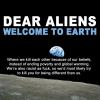 Dear Aliens Welcome To Earth