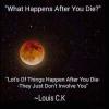 Louis C.K - What Happens After You Die